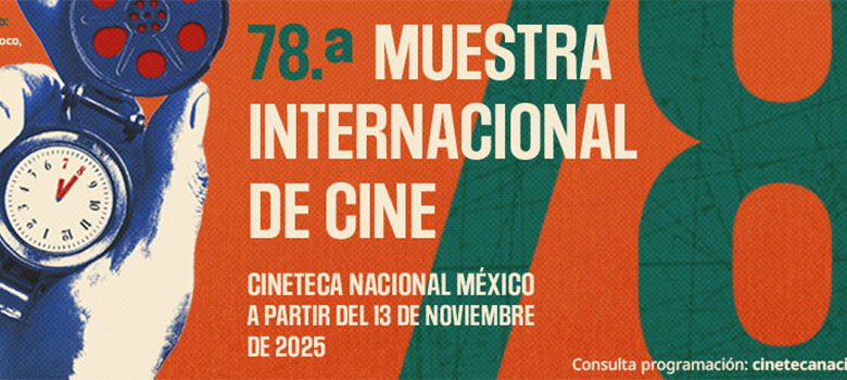 La 78 Muestra de Cine llega a la Cineteca Nacional