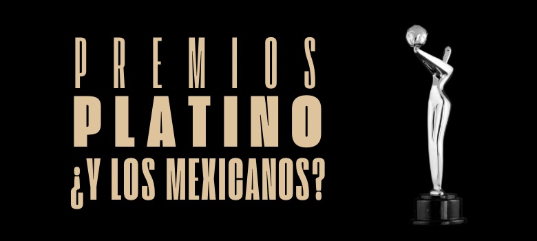 Premios Platino 2026: ¿y los mexicanos?